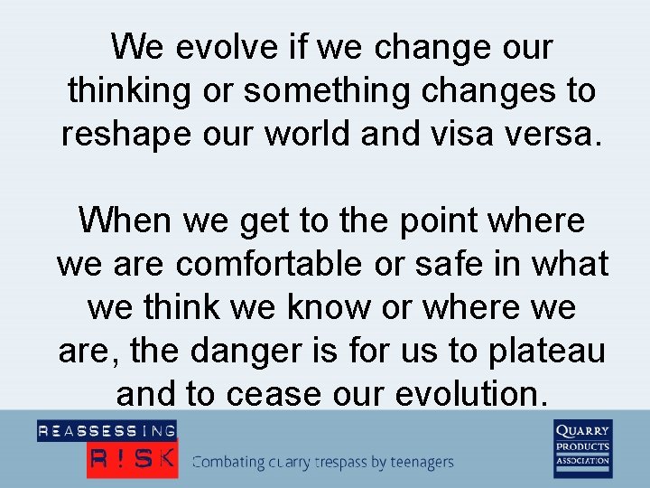 We evolve if we change our thinking or something changes to reshape our world