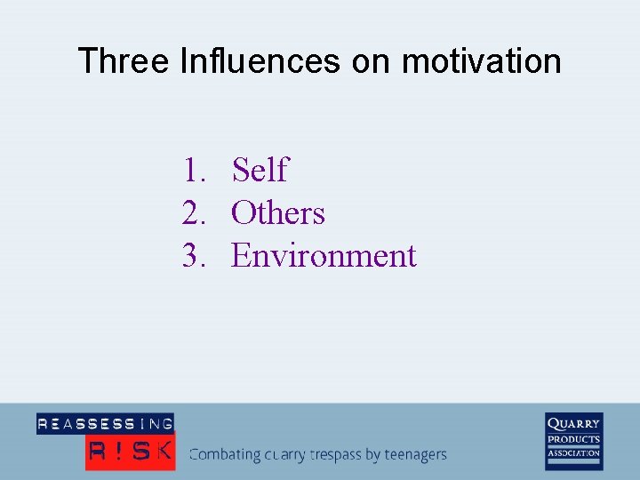 Three Influences on motivation 1. Self 2. Others 3. Environment 