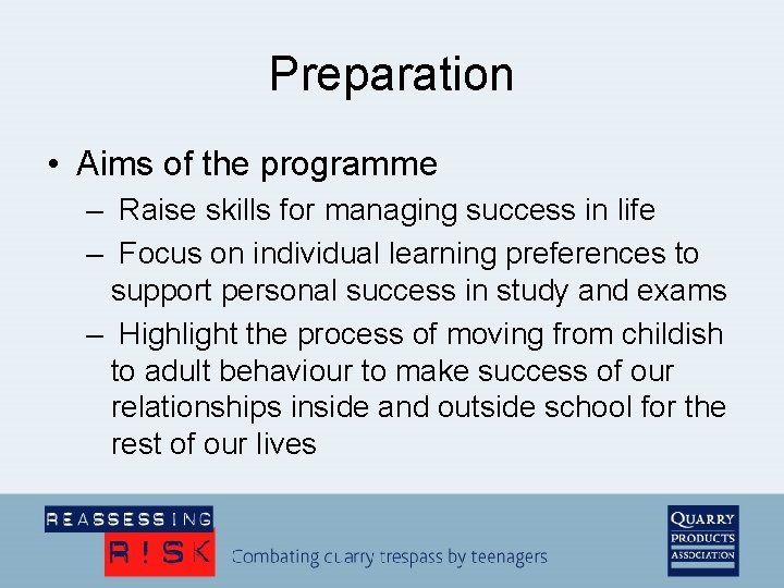 Preparation • Aims of the programme – Raise skills for managing success in life