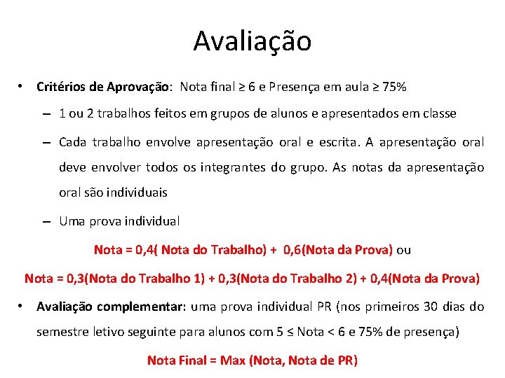 Avaliação • Critérios de Aprovação: Nota final ≥ 6 e Presença em aula ≥