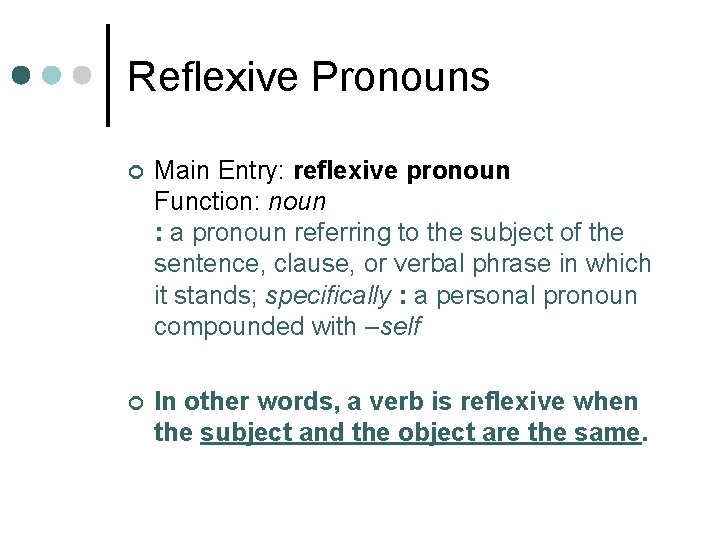 Reflexive Pronouns ¢ Main Entry: reflexive pronoun Function: noun : a pronoun referring to