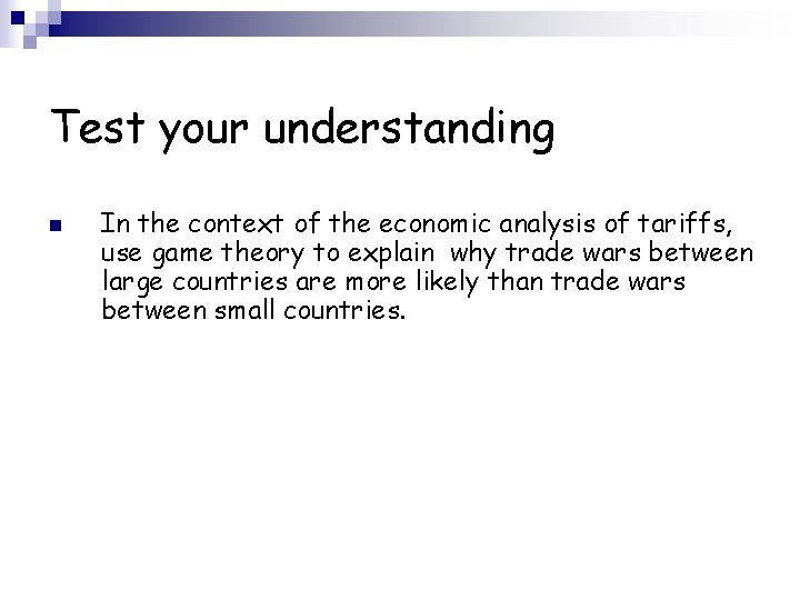 Test your understanding n In the context of the economic analysis of tariffs, use