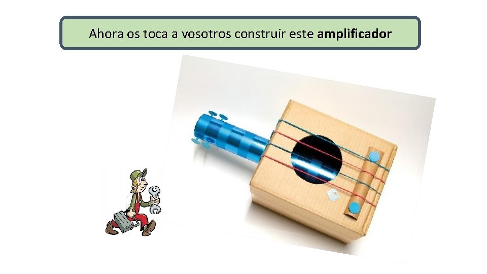 Ahora os toca a vosotros construir este amplificador 