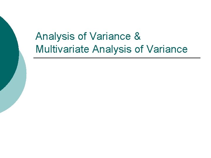 Analysis of Variance & Multivariate Analysis of Variance 