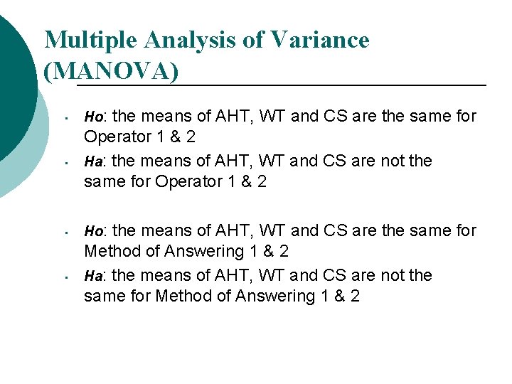 Multiple Analysis of Variance (MANOVA) • • Ho: the means of AHT, WT and