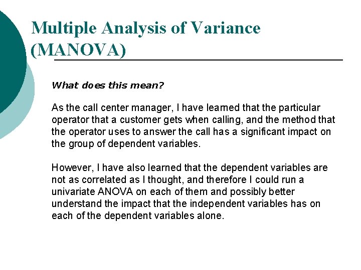 Multiple Analysis of Variance (MANOVA) What does this mean? As the call center manager,