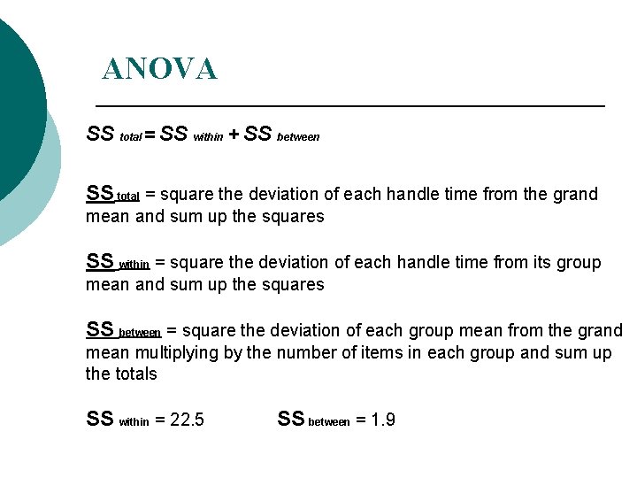 ANOVA SS total = SS within + SS between SS total = square the