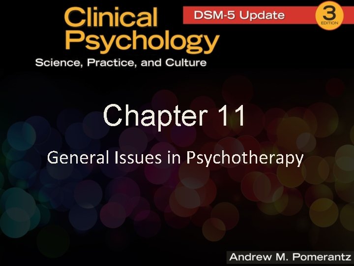 Chapter 11 General Issues in Psychotherapy Chapter 11 General Issues in Psychotherapy