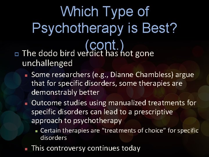 p Which Type of Psychotherapy is Best? (cont. ) The dodo bird verdict has p Which Type of Psychotherapy is Best? (cont. ) The dodo bird verdict has