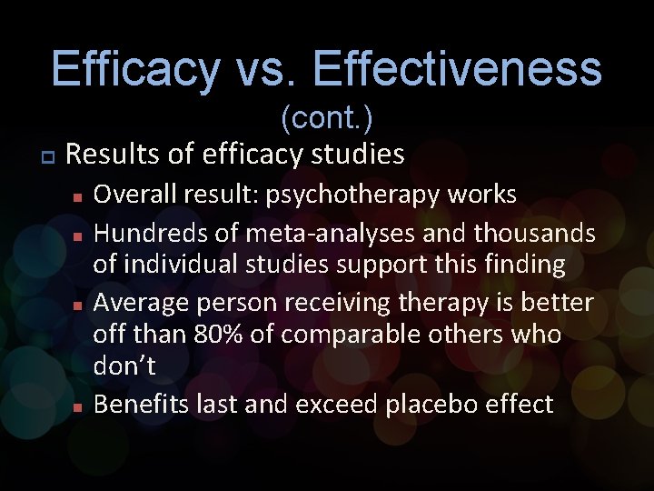 Efficacy vs. Effectiveness (cont. ) p Results of efficacy studies n n Overall result: Efficacy vs. Effectiveness (cont. ) p Results of efficacy studies n n Overall result: