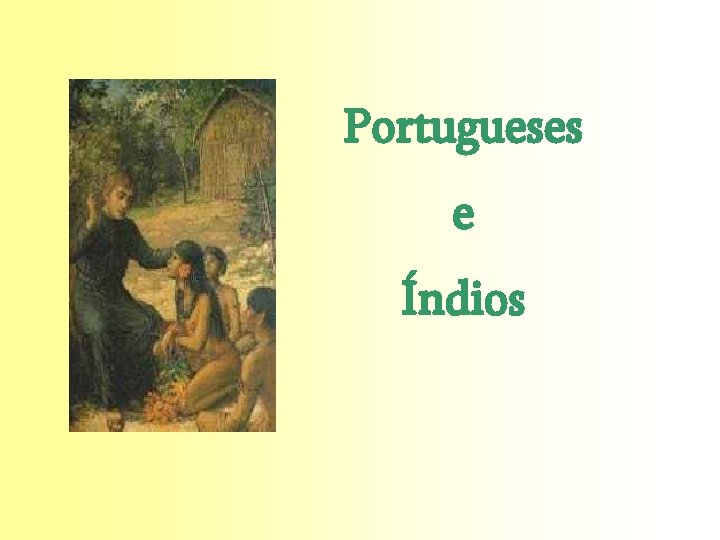 Portugueses e Índios 