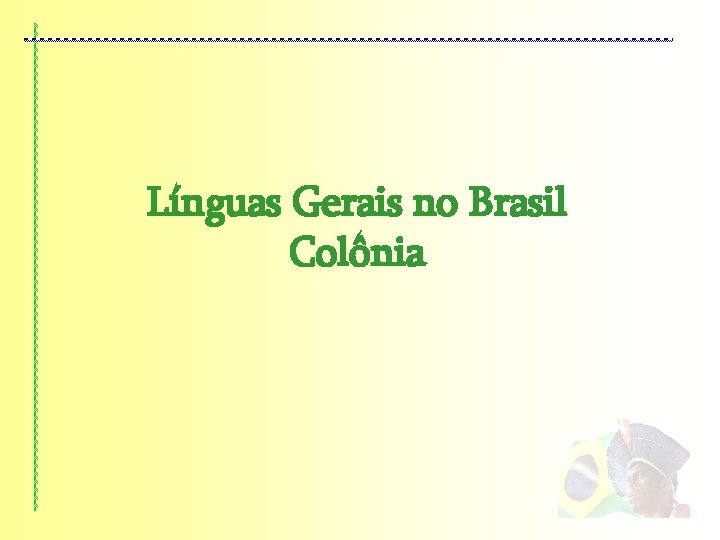 Línguas Gerais no Brasil Colônia 