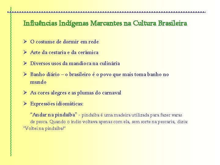 Influências Indígenas Marcantes na Cultura Brasileira Ø O costume de dormir em rede Ø
