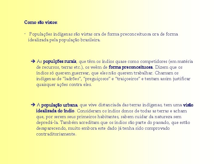 Como são vistos: • Populações indígenas são vistas ora de forma preconceituosa ora de