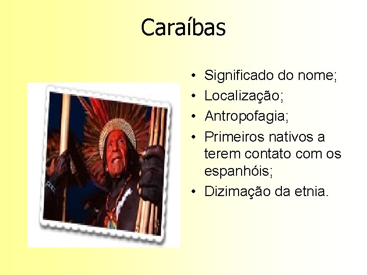 Caraíbas • • Significado do nome; Localização; Antropofagia; Primeiros nativos a terem contato com