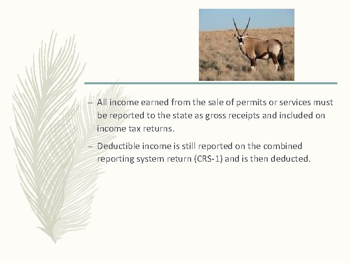 – All income earned from the sale of permits or services must be reported