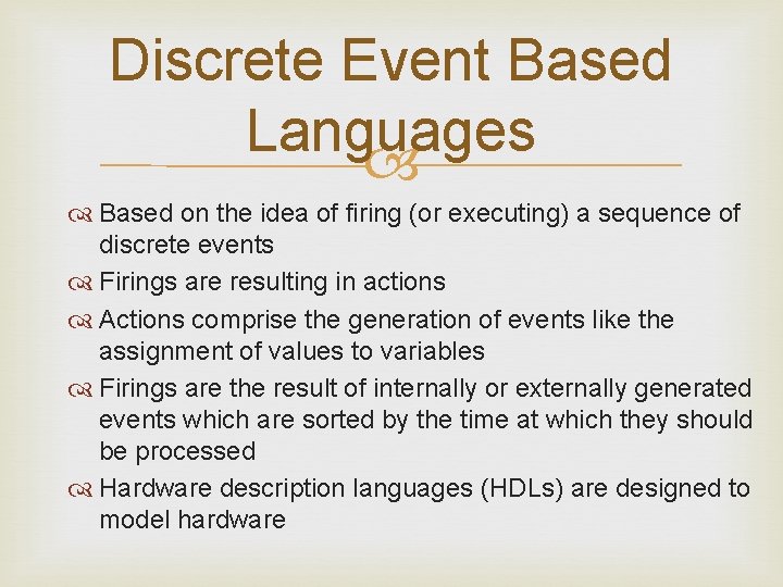 Discrete Event Based Languages Based on the idea of firing (or executing) a sequence