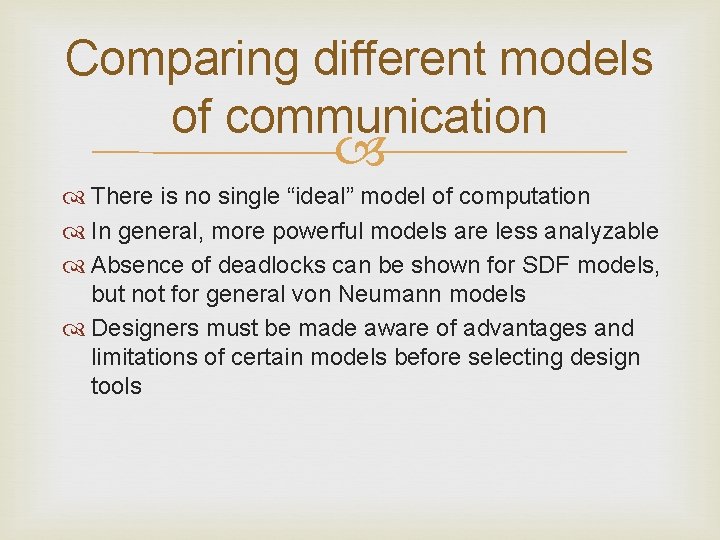 Comparing different models of communication There is no single “ideal” model of computation In