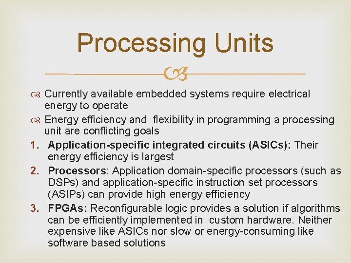 Processing Units Currently available embedded systems require electrical energy to operate Energy efficiency and