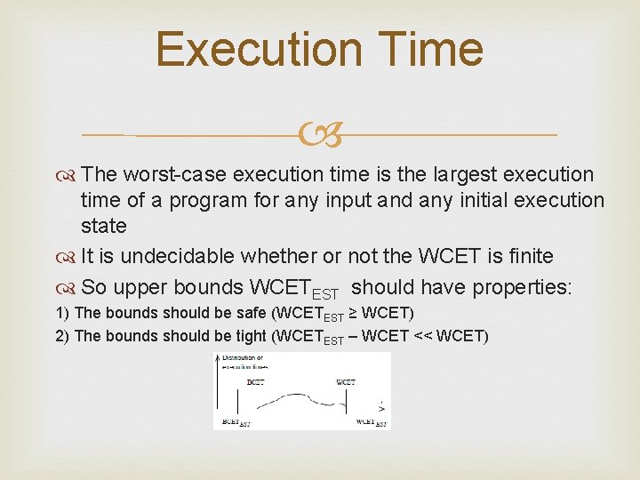 Execution Time The worst-case execution time is the largest execution time of a program