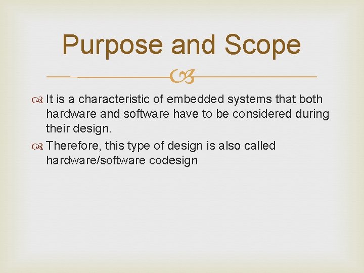 Purpose and Scope It is a characteristic of embedded systems that both hardware and