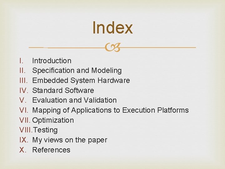 Index I. Introduction II. Specification and Modeling III. Embedded System Hardware IV. Standard Software