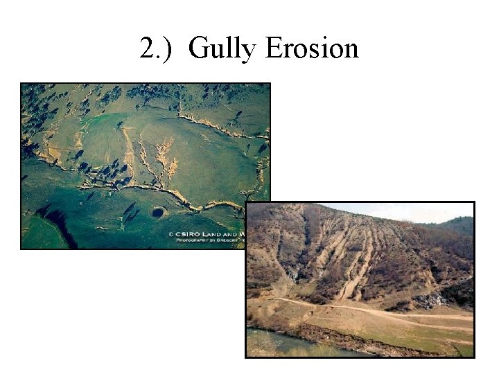 2. ) Gully Erosion 