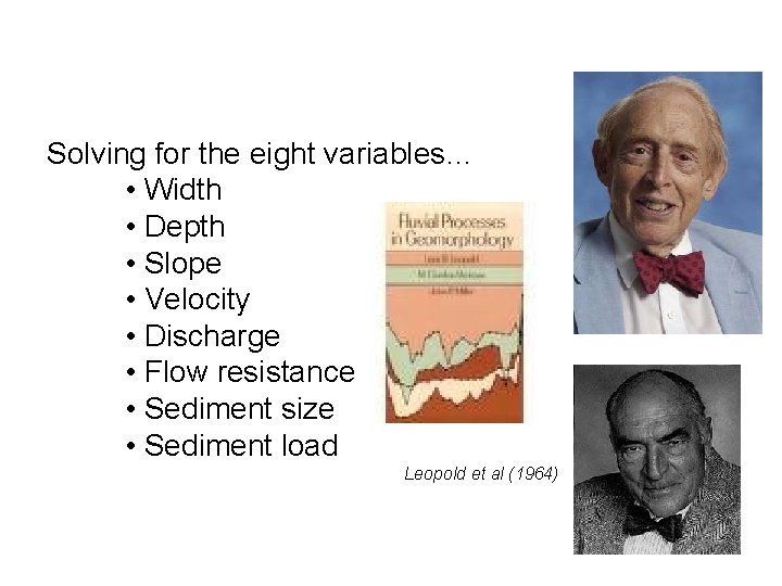 Solving for the eight variables… • Width • Depth • Slope • Velocity •