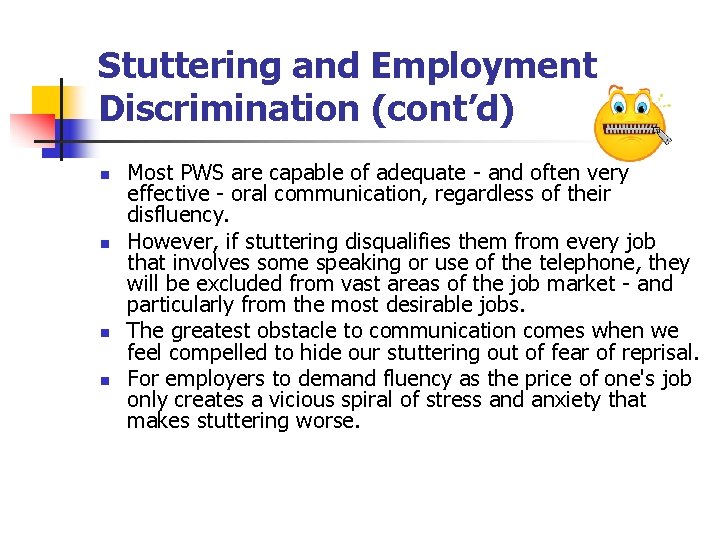 Stuttering and Employment Discrimination (cont’d) n n Most PWS are capable of adequate -