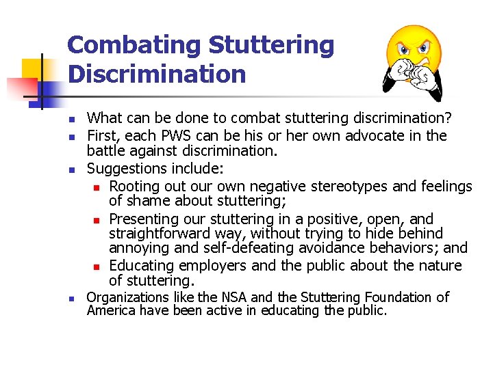 Combating Stuttering Discrimination n n What can be done to combat stuttering discrimination? First,