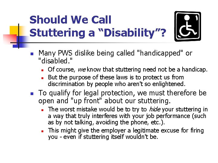 Should We Call Stuttering a “Disability”? n Many PWS dislike being called "handicapped" or