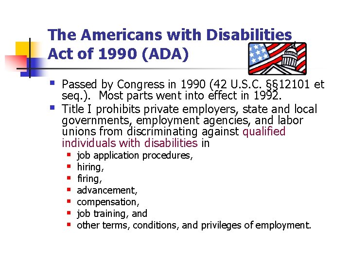 The Americans with Disabilities Act of 1990 (ADA) § § Passed by Congress in