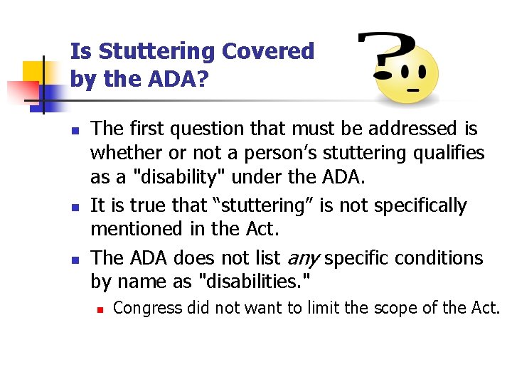 Is Stuttering Covered by the ADA? n n n The first question that must