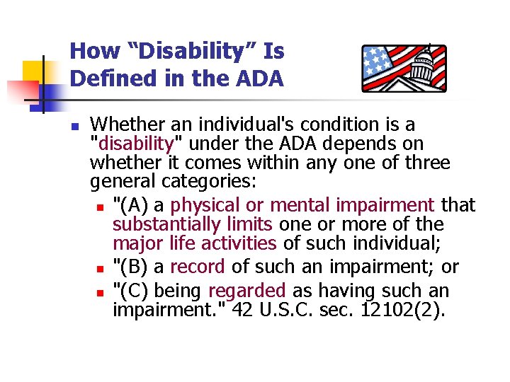 How “Disability” Is Defined in the ADA n Whether an individual's condition is a