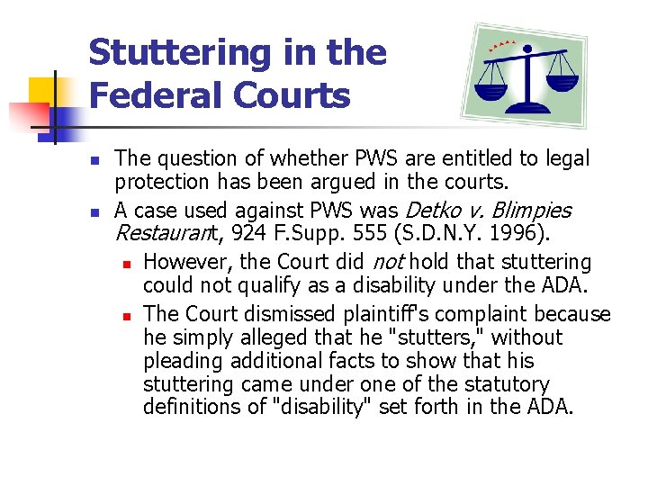 Stuttering in the Federal Courts n n The question of whether PWS are entitled