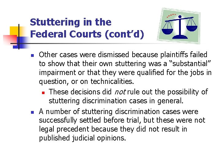 Stuttering in the Federal Courts (cont’d) n n Other cases were dismissed because plaintiffs