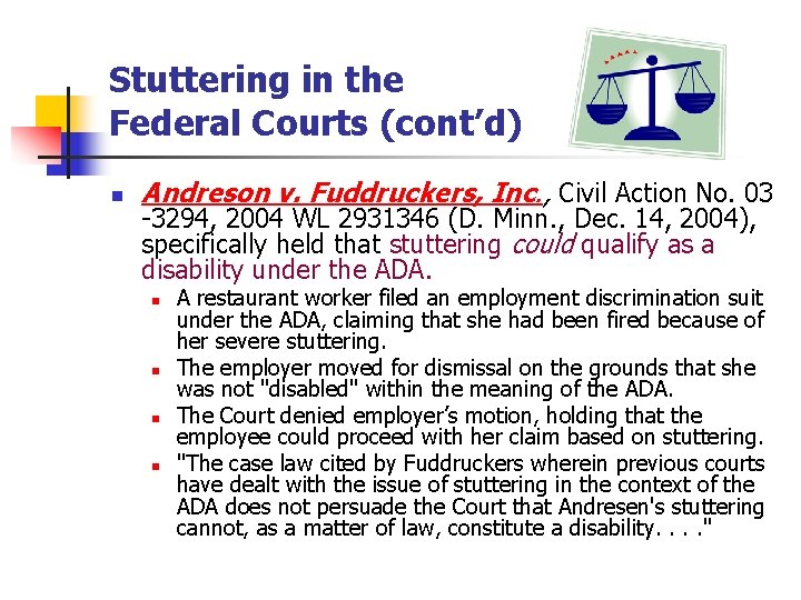 Stuttering in the Federal Courts (cont’d) n Andreson v. Fuddruckers, Inc. , Civil Action