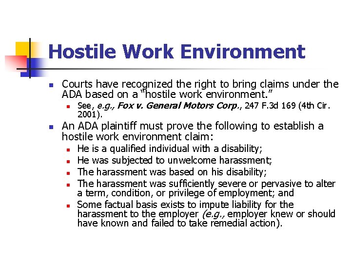 Hostile Work Environment n Courts have recognized the right to bring claims under the