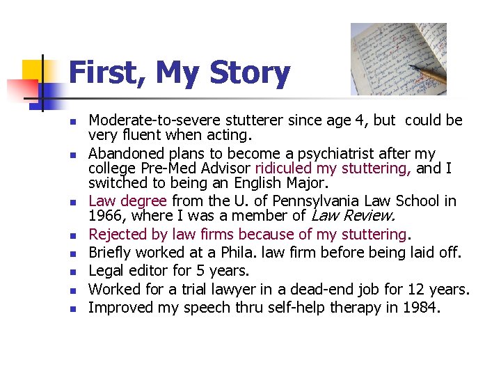 First, My Story n n n n Moderate-to-severe stutterer since age 4, but could