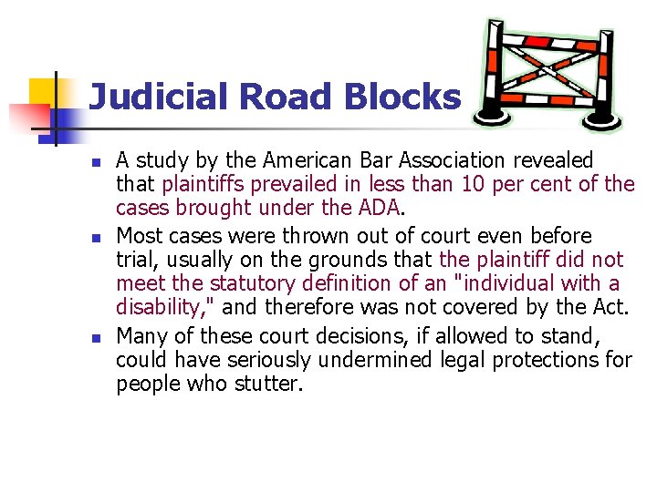 Judicial Road Blocks n n n A study by the American Bar Association revealed