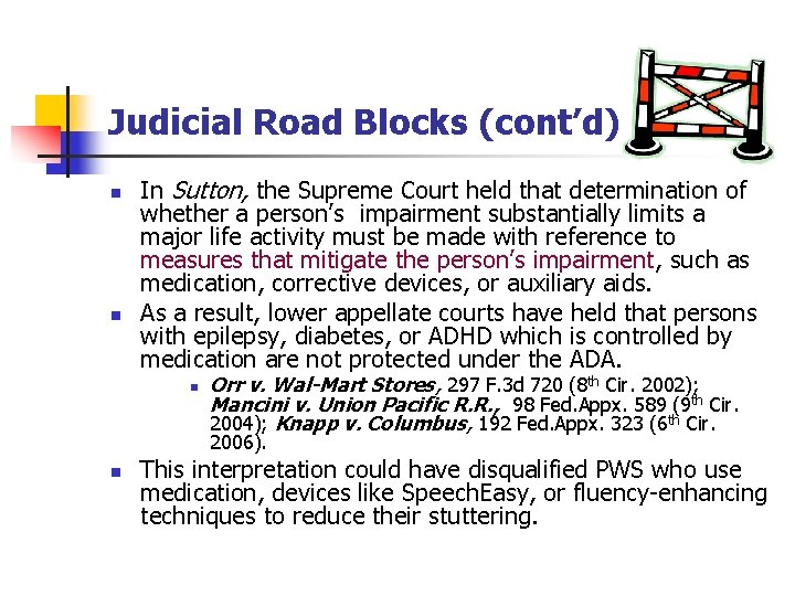 Judicial Road Blocks (cont’d) n n In Sutton, the Supreme Court held that determination