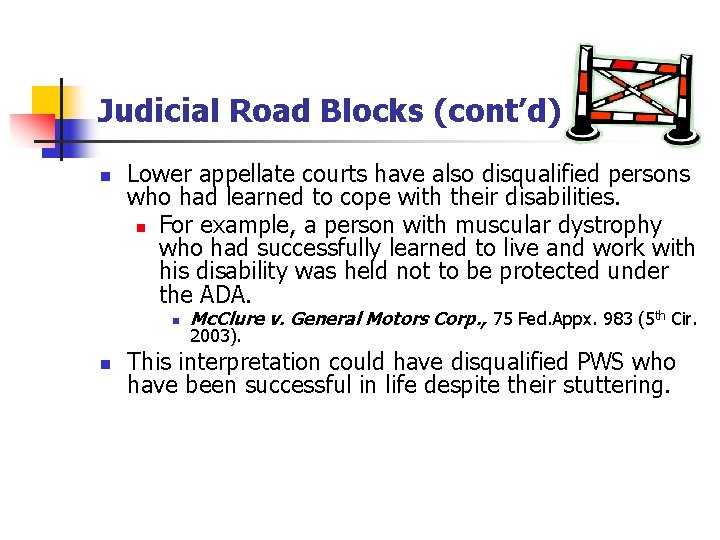 Judicial Road Blocks (cont’d) n Lower appellate courts have also disqualified persons who had