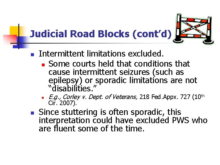 Judicial Road Blocks (cont’d) n Intermittent limitations excluded. n Some courts held that conditions