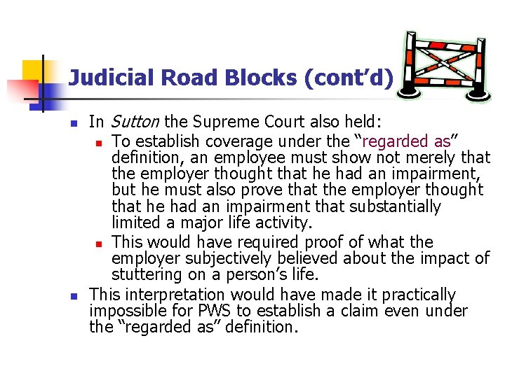 Judicial Road Blocks (cont’d) n n In Sutton the Supreme Court also held: n