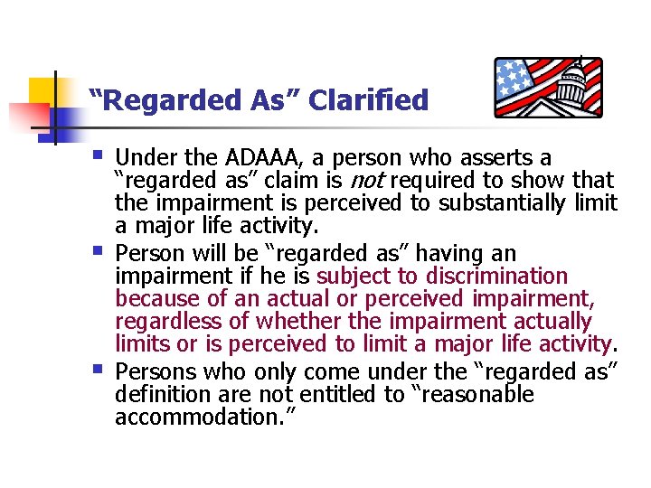 “Regarded As” Clarified § § § Under the ADAAA, a person who asserts a