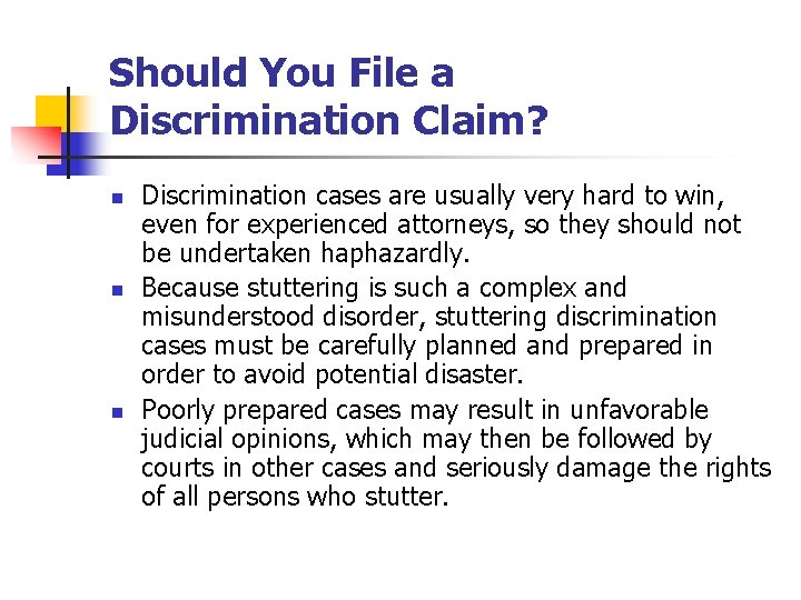 Should You File a Discrimination Claim? n n n Discrimination cases are usually very