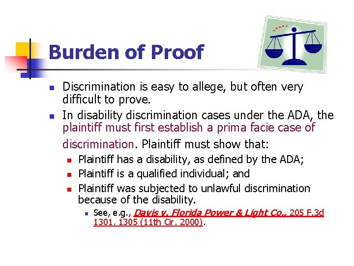 Burden of Proof n n Discrimination is easy to allege, but often very difficult