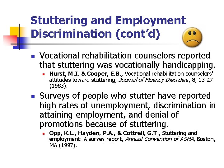 Stuttering and Employment Discrimination (cont’d) n Vocational rehabilitation counselors reported that stuttering was vocationally