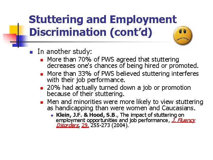 Stuttering and Employment Discrimination (cont’d) n In another study: n n More than 70%