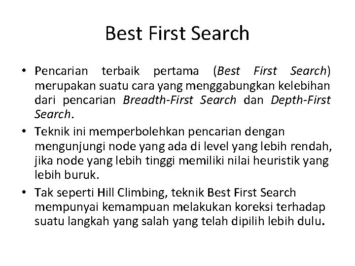 Best First Search • Pencarian terbaik pertama (Best First Search) merupakan suatu cara yang